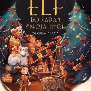 Elf do zadań specjalnych. 24 opowiadania