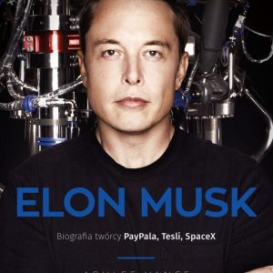 Elon Musk. Biografia twórcy PayPala