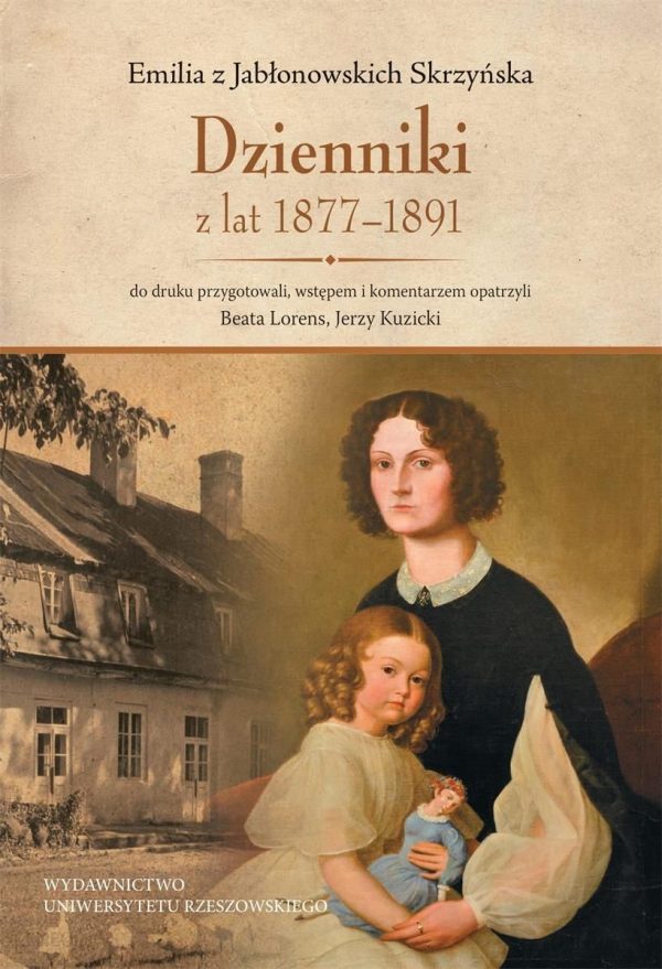 Emilia z Jabłonowskich Skrzyńska Dzienniki z lat 1877-1891. do druku przygotowali