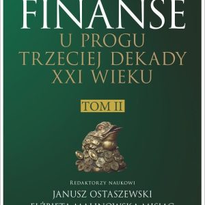 Finanse u progu trzeciej dekady XXI wieku. Tom 2