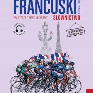 Francuski w tłumaczeniach. Słownictwo 2 Poziom B1-B2 + MP3