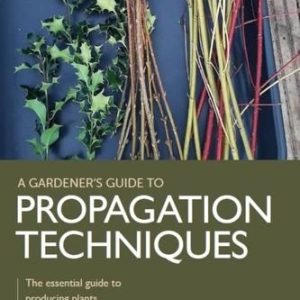 Gardener's Guide to Propagation Techniques Bigelow