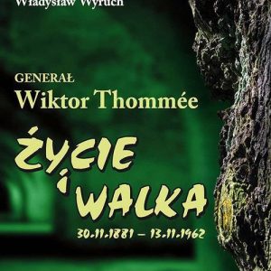 Generał Wiktor Tommée Życie i walka 1881-1962