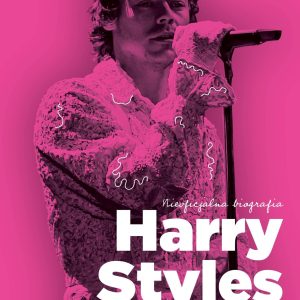 Harry Styles. Nieoficjalna biografia