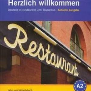 Herzlich willkommen A2 Lehr- und Arbeitsbuch (+ 3CD). Deutsch in Restaurant und Tourismus