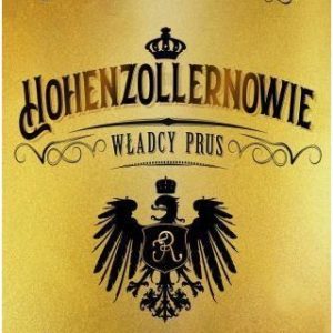 Hohenzollernowie. Władcy Prus