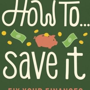 How To Save It. Fix Your Financess Cornerstone Publishing