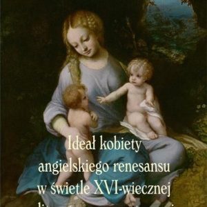 Ideał kobiety angielskiego renesansu w świetle XVI