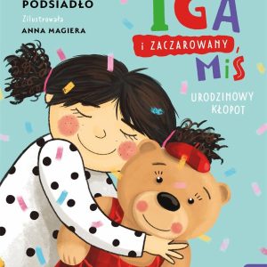 Iga i zaczarowany miś. Urodzinowy kłopot