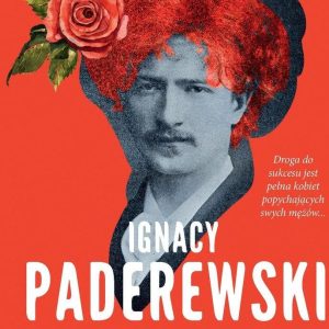 Ignacy Paderewski. Ulubieniec kobiet (edycja specjalna)