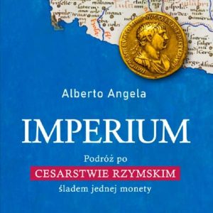 Imperium. Podróż po Cesarstwie Rzymskim śladem jednej monety wyd. 2