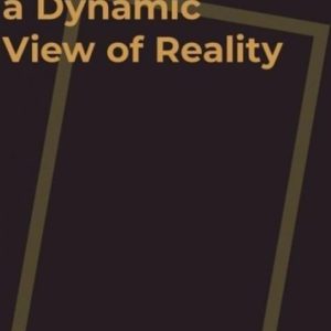 In Defence of a Dynamic View of Reality