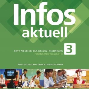 Infos aktuell 3. Język Niemiecki. Podręcznik + kod (Interaktywny podręcznik). Liceum i Technikum