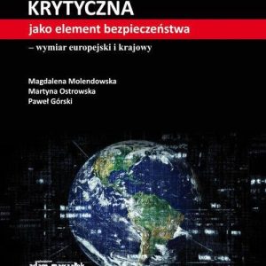 Infrastruktura krytyczna jako element bezpieczeństwa-wymiar europejski i krajowy