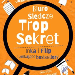 Inka i Filip i znikające bestsellery. Biuro Śledcze Trop Sekret. Tom 2