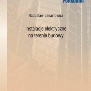 Instalacje elektryczne na terenie budowy (ebook)