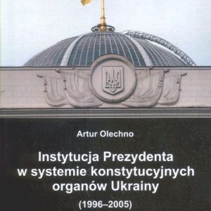 Instytucja prezydenta w systemie konstytucyjnych organów Ukrainy