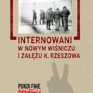 Internowani w Nowym Wiśniczu i Załężu k. Rzeszowa