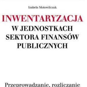 Inwentaryzacja w jednostkach sektora finansów publicznych: Przeprowadzanie