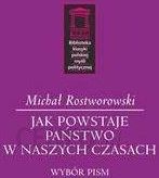 Jak powstaje państwo w naszych czasach - Michał Rostworowski