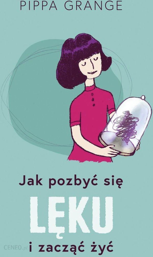 Jak pozbyć się lęku i zacząć żyć