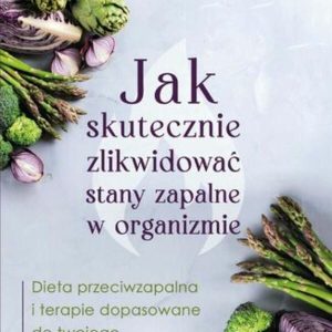 Jak skutecznie zlikwidować stany zapalne w organizmie (ebook)