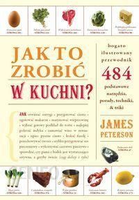 Jak to zrobić w kuchni? - James Peterson