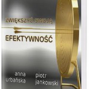 Jak w 30 dni zwiększyć efektywność - Anna Urbańska