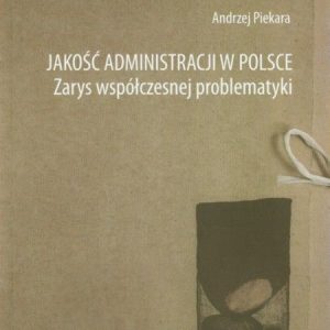 Jakość administracji w Polsce Zarys współczesnej problematyki