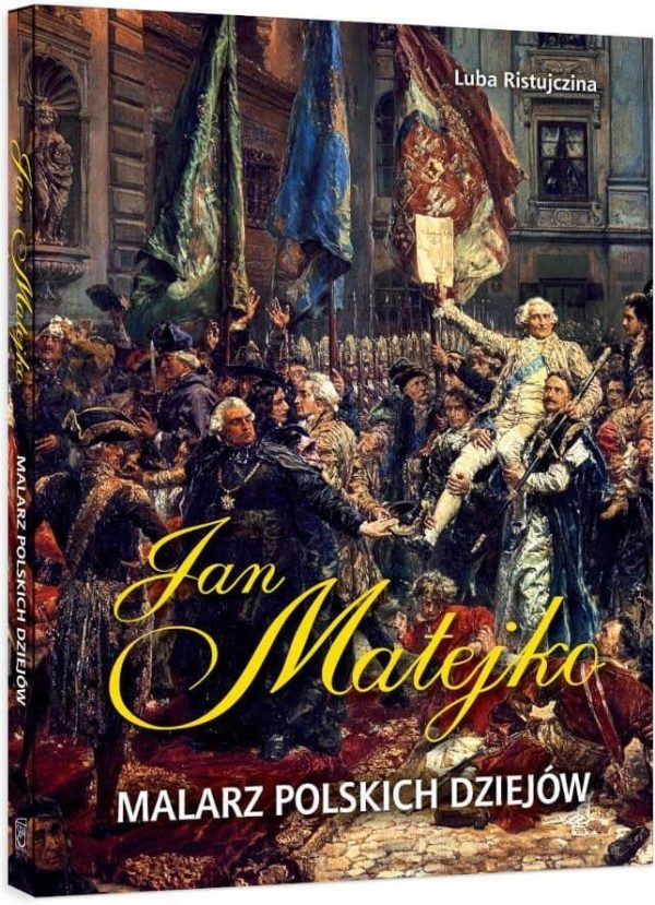 Jan Matejko. Malarz polskich dziejów