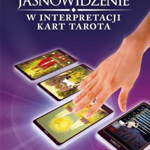 Jasnowidzenie w interpretacji kart Tarota