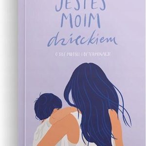 Jesteś moim dzieckiem