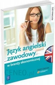 Język angielski zawodowy w branży ekonomicznej. Zeszyt ćwiczeń. Szkoły ponadgimnazjalne