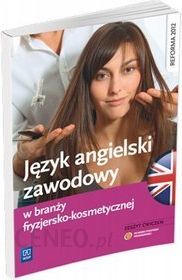 Język angielski zawodowy w branży fryzjersko-kosmetycznej. Zeszyt ćwiczeń. Szkoły ponadgimnazjalne