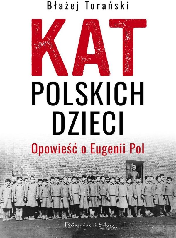 Kat polskich dzieci. Opowieść o Eugenii Pol