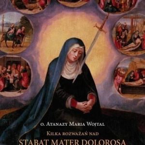 Kilka rozważań nad Sabat Mater Dolorosa