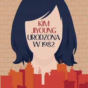 Kim Jiyoung. Urodzona w 1982