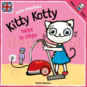 Kitty Kotty helps to clean - Anita Głowińska [KSIĄŻKA]