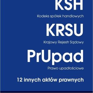 Kodeks spółek handlowych. Krajowy Rejestr Sądowy. Prawo upadłościowe. 12 innych aktów prawnych. Edycja handlowa wyd. 35