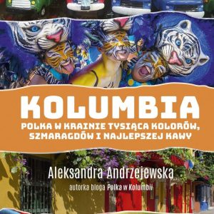 Kolumbia. Polka w krainie tysiąca kolorów