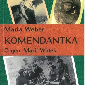 Komendantka O Gen. Marii Wittek Maria Weber Nowa