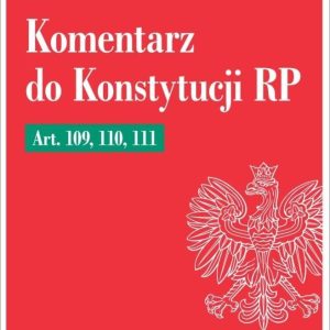 Komentarz do Konstytucji RP Art. 109