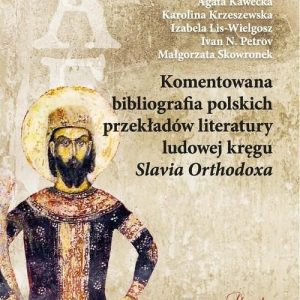 Komentowana bibliografia polskich przekładów literatury ludowej kręgu Slavia Orthodoxa