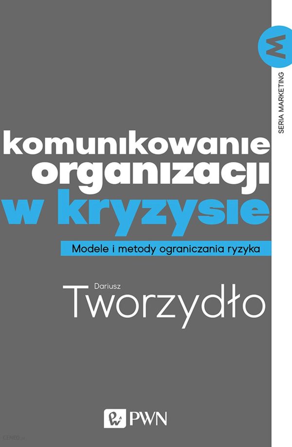 Komunikowanie organizacji w kryzysie. Modele i metody ograniczania ryzyka