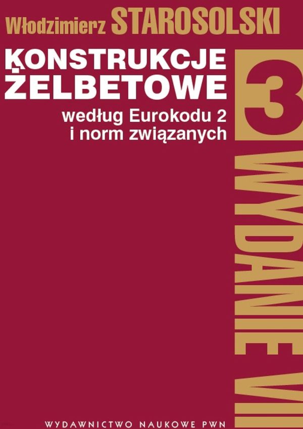 KONSTRUKCJE ŻELBETOWE WEDŁUG EUROKODU 2 I NORM ZWIĄZANYCH TOM 3 WYD. 2019