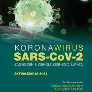 Koronawirus SARS-CoV-2 - zagrożenie dla współczesnego świata. Aktualizacja 2021