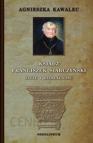 Ksiądz Franciszek Siarczyński życie i działalność