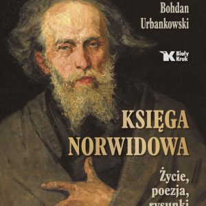 Księga Norwidowa. Życie