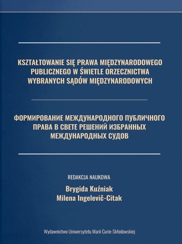 Kształtowanie się prawa międzynarodowego publicznego w świetle orzecznictwa wybranych sądów międzynarodowych