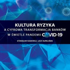 Kultura ryzyka a cyfrowa transformacja banków w świetle pandemii COVID-19